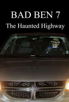 Bad Ben 7: The Haunted Highway